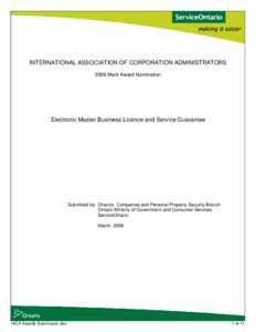 INTERNATIONAL ASSOCIATION OF CORPORATION ADMINISTRATORS 2008 Merit Award Nomination Electronic Master Business Licence and Service Guarantee  Submitted by: Director, Companies and Personal Property Security Branch