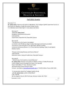 Fall 2011 Events NOVEMBER 7-11: Dr. James Jones, historian and author of Bad Blood: The Tuskegee Syphilis Experiment serves as the Center for Bioethics, Health & Society Visiting Scholar. For individual events featuring 
