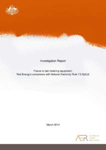 Investigation Report  Failure to test metering equipment: Red Energy’s compliance with National Electricity Rule[removed]d)(2)  March 2014