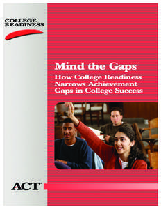 COLLEGE READINESS Mind the Gaps How College Readiness Narrows Achievement