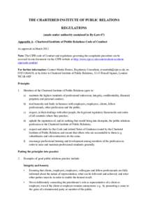 THE CHARTERED INSTITUTE OF PUBLIC RELATIONS REGULATIONS (made under authority contained in By-Law 47) Appendix A - Chartered Institute of Public Relations Code of Conduct As approved in March 2012 Note: The CIPR code of 