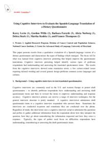 Using Cognitive Interviews to Evaluate the Spanish-Language Translation of a Dietary Questionnaire Kerry Levin (1), Gordon Willis (2), Barbara Forsyth (3), Alicia Norberg (1), Debra Stark (1), Martha Kudela (1), and Fran