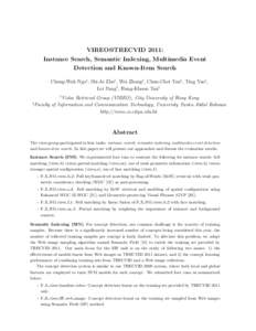 VIREO@TRECVID 2011: Instance Search, Semantic Indexing, Multimedia Event Detection and Known-Item Search Chong-Wah Ngo† , Shi-Ai Zhu† , Wei Zhang† , Chun-Chet Tan† , Ting Yao† , Lei Pang† , Hung-Khoon Tan‡ 