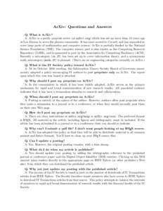 ArXiv: Questions and Answers Q: What is ArXiv? A: ArXiv is a public preprint server (at arXiv.org) which was set up more than 10 years ago at Los Alamos to serve the physics community. It has since moved to Cornell, and 