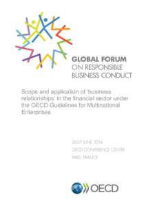 Scope and application of ‘business relationships’ in the financial sector under the OECD Guidelines for Multinational Enterprises  This document serves as reference material for the session on Responsible Business C