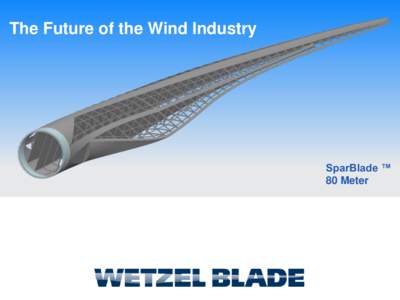 The Future of the Wind Industry  SparBlade ™ 80 Meter  Our Purpose