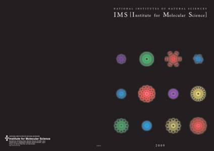 http://www.ims.ac.jp Unraveling the mysteries of molecules and extending their possibilities The aim of the Institute for Molecular Science is to investigate fundamental properties of molecules and molecular