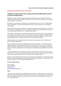 Press release from the British Sociological Association Embargoed until 0001 GMT Thursday 24 April 2014 Children as young as three have improved mental health if their parents are better off than others Children as young