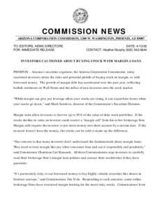 COMMISSION NEWS ARIZONA CORPORATION COMMISSION, 1200 W. WASHINGTON, PHOENIX, AZ[removed]TO: EDITORS, NEWS DIRECTORS FOR: IMMEDIATE RELEASE  DATE: [removed]