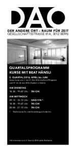 DER ANDERE ORT – RAUM FÜR ZEIT GESELLSCHAFTSSTRASSE 81A, 3012 BERN QUARTALSPROGRAMM KURSE MIT BEAT HÄNSLI 2. QUARTAL 2016, APRIL bis JUNI