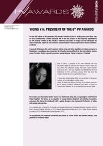 PRESS RELEASE[removed]SEPTEMBER 2014 YIQING YIN, PRESIDENT OF THE 6TH PV AWARDS For the 6th edition of its celebrated PV Awards, Première Vision is betting even more than ever on new, contemporary creation. Because this i