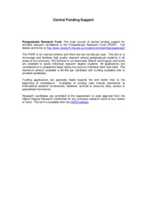 Central Funding Support  Postgraduate Research Fund. The main source of central funding support for enrolled research candidates is the Postgraduate Research Fund (PGRF). Full details and forms at http://www.research.mq.