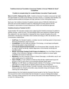 Vodafone Americas Foundation Announces Finalists in Annual “Mobile for Good” Competition Finalists to compete today for coveted Wireless Innovation Project awards March 12, 2013—Redwood City, Calif.—Vodafone Amer