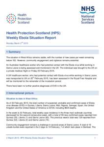 Health Protection Scotland (HPS) Weekly Ebola Situation Report Monday March 2nd[removed]Summary The situation in West Africa remains stable, with the number of new cases per week remaining