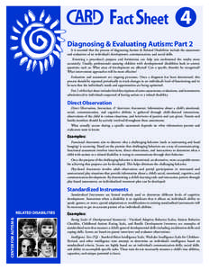 Fact Sheet 4 Diagnosing & Evaluating Autism: Part 2 It is essential that the process of diagnosing Autism & Related Disabilities include the assessment and evaluation of an individual’s development, communication, and 