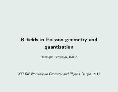 Symplectic geometry / Mathematical physics / Quantum mechanics / Poisson manifold / WignerWeyl transform / Poisson bracket / Quantization / Kontsevich quantization formula / Geometric quantization