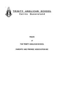 TRINITY ANGLICAN SCHOOL Cairns Queensland RULES of THE TRINITY ANGLICAN SCHOOL