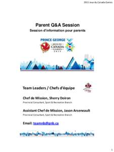 2015 Jeux du Canada Games  Parent Q&A Session Session d’information pour parents  Team Leaders / Chefs d’équipe