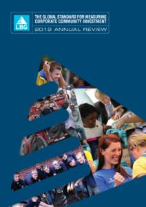 the global standard for MEASURING CORPORATE COMMUNITY INVESTMENT 2012 ANNUAL REVIEW LBG: SERIOUS ABOUT CORPORATE COMMUNITY INVESTMENT