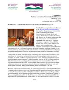Released by: National Association of Community Health Centers February 02, 2013 Contact: Susan Noon: [removed]x 144 Health Center Leader Testifies Before Senate Panel on Need for Primary Care