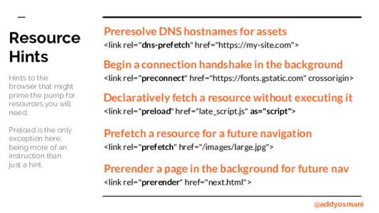 Resource Hints Preresolve DNS hostnames for assets  Hints to the