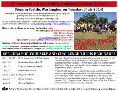 25TH PASTORS FOR PEACE FRIENDSHIPMENT CARAVAN TO CUBA  Stops in Seattle, Washington, on Tuesday, 8 July 2014! The Caravan will cross the Canadian border at Peace Arch Park on Sunday, 6 July, for a potluck picnic after we
