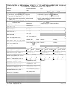 COMPUTATION OF ASTRONOMIC AZIMUTH BY POLARIS TABULAR METHOD (FED MSR) For use of this form, see FM 6-2; the proponent agency is TRADOC. COMPUTER: NOTEBOOK REFERENCE: