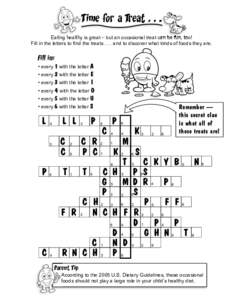 Time for a Treat[removed]Eating healthy is great – but an occasional treat can be fun, too! Fill in the letters to ﬁnd the treats[removed]and to discover what kinds of foods they are. Fill in: 1 with the letter A