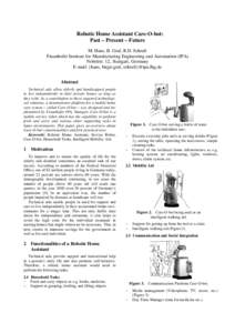 Robotic Home Assistant Care-O-bot: Past – Present – Future M. Hans, B. Graf, R.D. Schraft Fraunhofer Institute for Manufacturing Engineering and Automation (IPA) Nobelstr. 12, Stuttgart, Germany E-mail: {hans, birgit