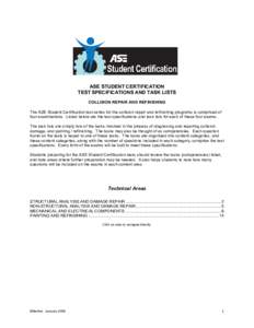 ASE STUDENT CERTIFICATION TEST SPECIFICATIONS AND TASK LISTS COLLISION REPAIR AND REFINISHING The ASE Student Certification test series for the collision repair and refinishing programs is comprised of four examinations.