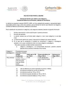 HOJA DE AYUDA PARA EL USUARIO Solicitud de Opinión para obtener la de Categoría y Cantidad de Referencia de Alimentos y Bebidas No Alcohólicas La solicitud se presentará mediante ESCRITO LIBRE, con firma autógrafa d