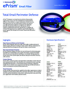 www.stbernard.com  Total Email Perimeter Defense ePrismTM Enterprise is an email security solution that provides organizations of any size with comprehensive email perimeter defense. ePrism delivers a unique combination 