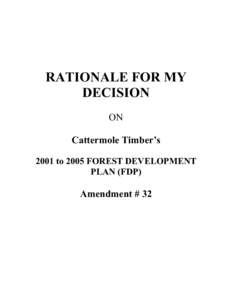 RATIONALE FOR MY DECISION ON Cattermole Timber’s 2001 to 2005 FOREST DEVELOPMENT PLAN (FDP)