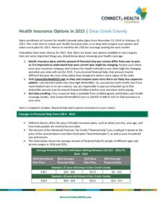 Health Insurance Options in 2015 | Clear Creek County Open enrollment at Connect for Health Colorado takes place from November 15, 2014 to February 15, 2015. This is the time to renew your health insurance plan, or to sh
