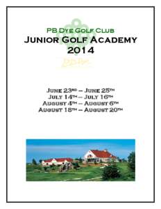 PB Dye Golf Club  Junior Golf Academy[removed]June 23rd – June 25th