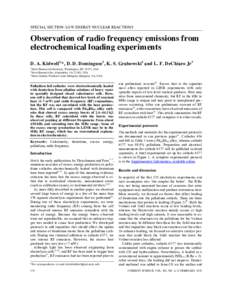 SPECIAL SECTION: LOW ENERGY NUCLEAR REACTIONS  Observation of radio frequency emissions from electrochemical loading experiments D. A. Kidwell1,*, D. D. Dominguez2, K. S. Grabowski1 and L. F. DeChiaro Jr 3 1