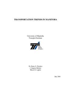 TRANSPORTATION TRENDS IN MANITOBA  University of Manitoba Transport Institute  Dr. Barry E. Prentice
