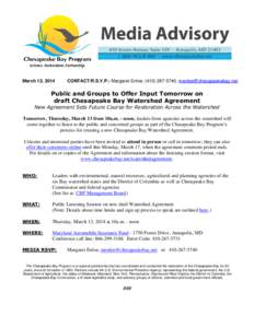 March 12, 2014  CONTACT/R.S.V.P.: Margaret Enloe, ([removed], [removed] Public and Groups to Offer Input Tomorrow on draft Chesapeake Bay Watershed Agreement