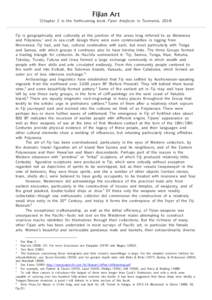 Fijian Art [Chapter 2 in the forthcoming book Fijian Artefacts in Tasmania, 2014] Fiji is geographically and culturally at the junction of the areas long referred to as Melanesia and Polynesia, 1 and in sea-craft design 