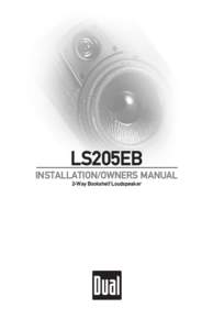 LS205EB INSTALLATION/OWNERS MANUAL 2-Way Bookshelf Loudspeaker LS205EB INTRODUCTION
