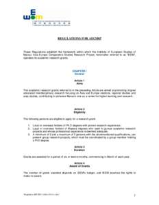 REGULATIONS FOR AECSRP  These Regulations establish the framework within which the Institute of European Studies of Macau/ Asia-Europe Comparative Studies Research Project, hereinafter referred to as “IEEM”, operates