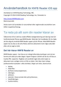 Användarhandbok för KNFB Reader iOS app Utarbetad av K-NFB Reading Technology, INC. Copyright © 2014 K-NFB Reading Technology, Inc./ Sensotec nv http://www.KNFBReader.com Med ensamrätt. Andra namn och produkter är v