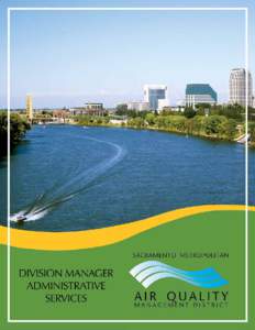 The Sacramento Air Quality Management District (SMAQMD) is recruiting for a dynamic individual to head the Administrative Services Division The District is governed by a fourteen-member Board of Directors comprised of t