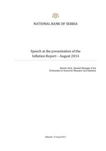 NATIONAL BANK OF SERBIA  Speech at the presentation of the Inflation Report – August 2014 Branko Hinić, General Manager of the Directorate for Economic Research and Statistics
