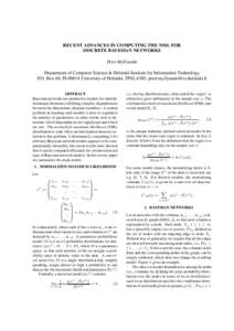 RECENT ADVANCES IN COMPUTING THE NML FOR DISCRETE BAYESIAN NETWORKS Petri Myllym¨aki Department of Computer Science & Helsinki Institute for Information Technology P.O. Box 68, FIUniversity of Helsinki, FINLAND, 