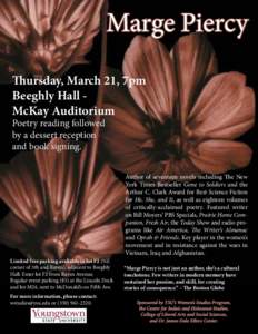 Marge Piercy Thursday, March 21, 7pm Beeghly Hall McKay Auditorium Poetry reading followed by a dessert reception and book signing.