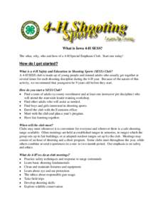 What is Iowa 4-H SESS? The what, why, who and how of a 4-H Special Emphasis Club. Start one today! How do I get started? What is a 4-H Safety and Education in Shooting Sports (SESS) Club? A 4-H SESS club is made up of yo