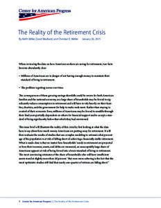 The Reality of the Retirement Crisis By Keith Miller, David Madland, and Christian E. Weller January 26, 2015  When reviewing the data on how American workers are saving for retirement, two facts