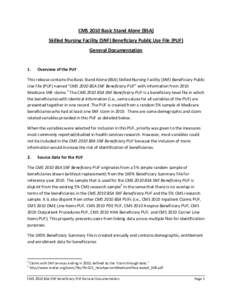 CMS 2010 Basic Stand Alone (BSA) Skilled Nursing Facility (SNF) Beneficiary Public Use File (PUF) General Documentation 1.  Overview of the PUF