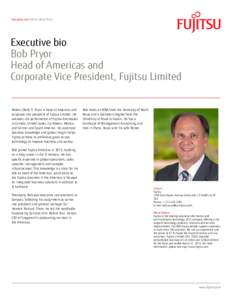 Executive bio Robert (Bob) Pryor  Executive bio Bob Pryor Head of Americas and Corporate Vice President, Fujitsu Limited